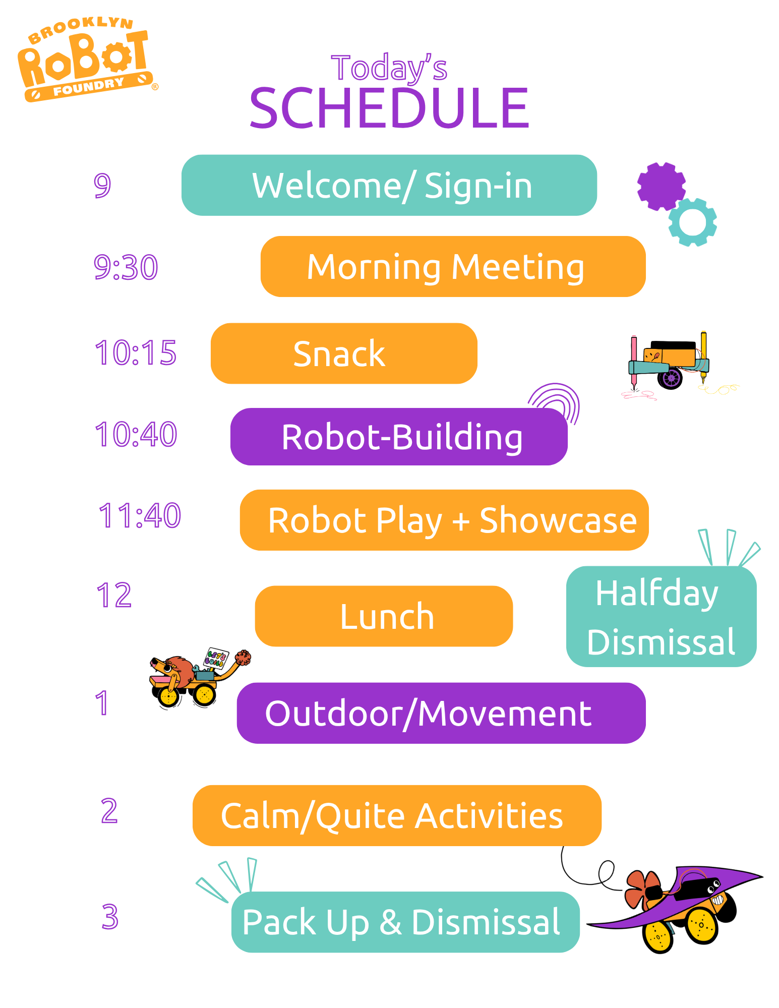 SCHEDULE Welcome/ Sign-in Morning Meeting Snack Robot-Building Robot Play + Showcase Lunch