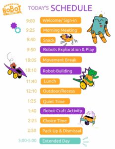 Brooklyn Robot Foundry daily schedule graphic listing the following timed activities: 9:00 Welcome and Sign-in, 9:25 Morning Meeting, 9:40 Snack, 9:50 Robots Exploration and Play, 10:05 Movement Break, 10:10 Robot-Building, 11:40 Lunch, 12:10 Outdoor and Recess, 1:25 Quiet Time, 1:40 Robot Craft Activity, 2:25 Choice Time, 2:50 Pack Up and Dismissal, 3:00 to 5:00 Extended Day.