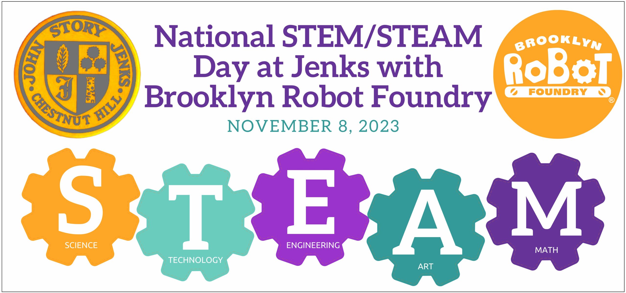 Text: National STEM/STEAM Day at Jenks with Brooklyn Robot Foundry Images: Jenks emlem, Brooklyn Robot Foundry logo, multi-colored gears with the letters S.T.E.A.M in them
